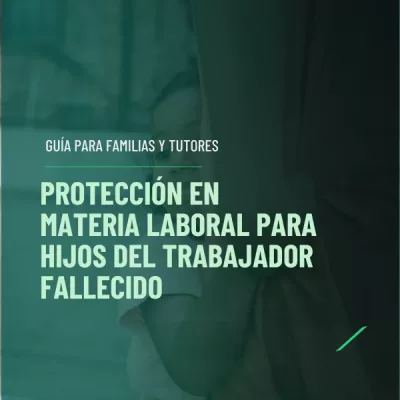 Protecció en materia laboral para hijos del trabajador fallecido Protecció en materia laboral para hijos del trabajador fallecido